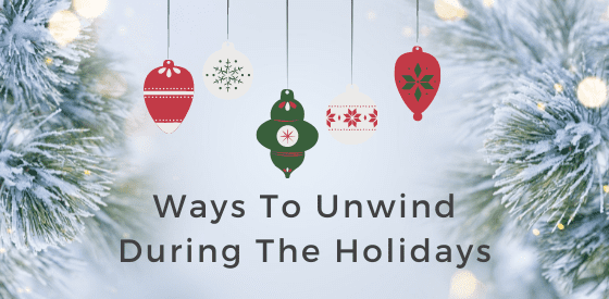 Blogmas - Unwinding During The Holidays