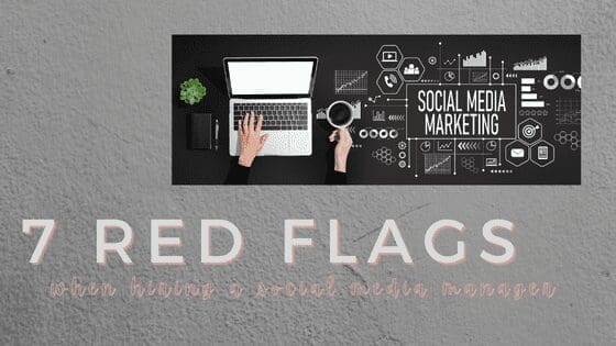7 Red Flags When Hiring A Social Media Manager
